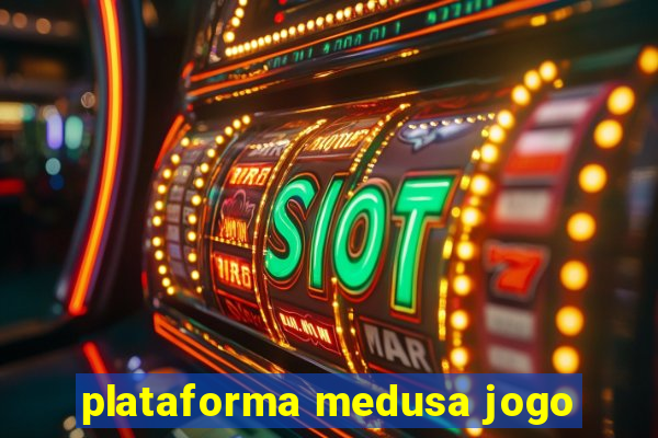 plataforma medusa jogo